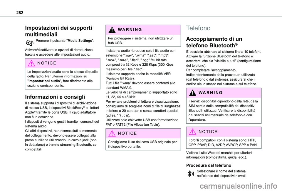TOYOTA PROACE CITY VERSO EV 2021  Manuale duso (in Italian) 282
Impostazioni dei supporti 
multimediali
Premere il pulsante "Media Settings". 
Attivare/disattivare le opzioni di riproduzione traccia e accedere alle impostazioni audio.
NOTIC E
Le impost