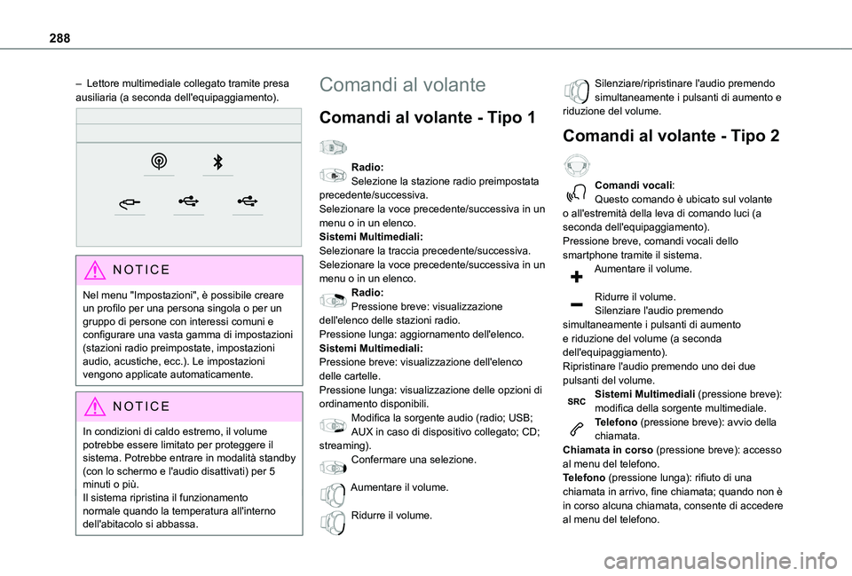 TOYOTA PROACE CITY VERSO EV 2021  Manuale duso (in Italian) 288
– Lettore multimediale collegato tramite presa ausiliaria (a seconda dell'equipaggiamento). 
 
NOTIC E
Nel menu "Impostazioni", è possibile creare un profilo per una persona singola