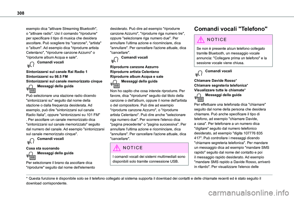 TOYOTA PROACE CITY VERSO EV 2021  Manuale duso (in Italian) 308
esempio dica "attivare Streaming Bluetooth", o "attivare radio". Usi il comando "riprodurre" per specificare il tipo di musica che desidera ascoltare. Può scegliere tra &#