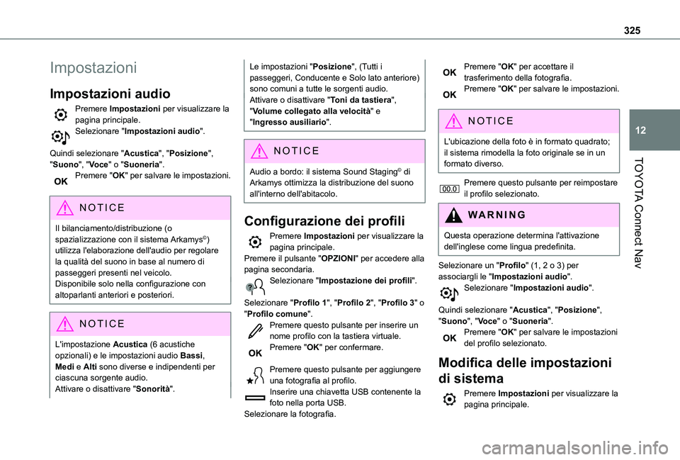 TOYOTA PROACE CITY VERSO EV 2021 Manuale duso (in Italian) 325
TOYOTA Connect Nav
12
Impostazioni
Impostazioni audio
Premere Impostazioni per visualizzare la pagina principale.Selezionare "Impostazioni audio".
Quindi selezionare "Acustica", & TOYOTA PROACE CITY VERSO EV 2021 Manuale duso (in Italian) 325
TOYOTA Connect Nav
12
Impostazioni
Impostazioni audio
Premere Impostazioni per visualizzare la pagina principale.Selezionare "Impostazioni audio".
Quindi selezionare "Acustica", &