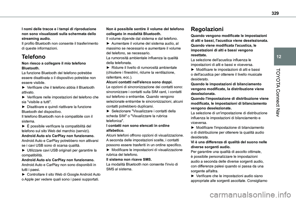 TOYOTA PROACE CITY VERSO EV 2021 Manuale duso (in Italian) 329
TOYOTA Connect Nav
12
I nomi delle tracce e i tempi di riproduzione non sono visualizzati sulla schermata dello streaming audio.Il profilo Bluetooth non consente il trasferimento di queste informa TOYOTA PROACE CITY VERSO EV 2021 Manuale duso (in Italian) 329
TOYOTA Connect Nav
12
I nomi delle tracce e i tempi di riproduzione non sono visualizzati sulla schermata dello streaming audio.Il profilo Bluetooth non consente il trasferimento di queste informa