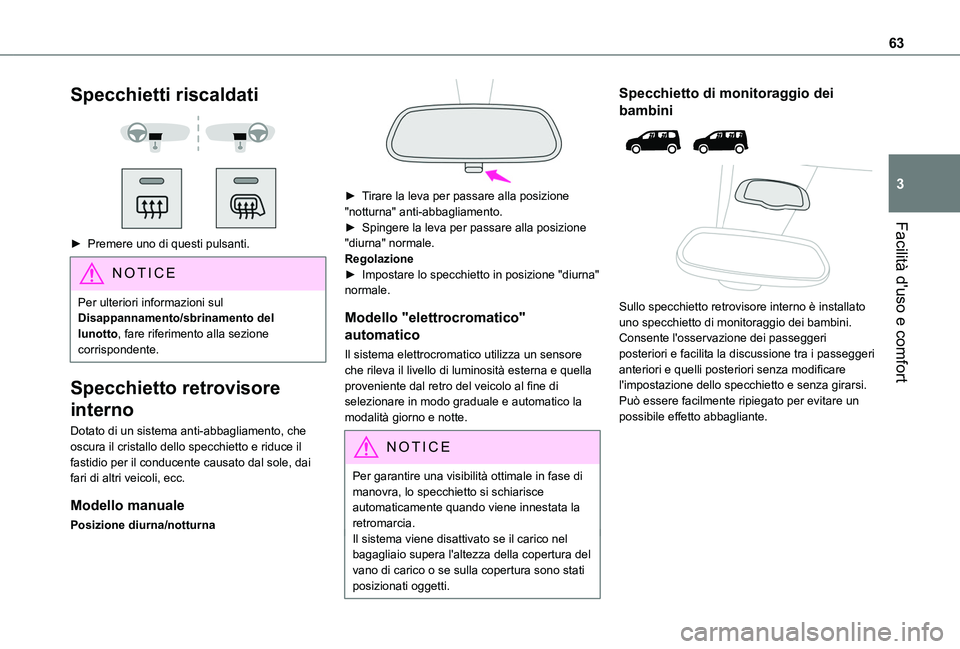TOYOTA PROACE CITY VERSO EV 2021 Manuale duso (in Italian) 63
Facilità d'uso e comfort
3
Specchietti riscaldati
► Premere uno di questi pulsanti.
NOTIC E
Per ulteriori informazioni sul Disappannamento/sbrinamento del lunotto, fare riferimento all TOYOTA PROACE CITY VERSO EV 2021 Manuale duso (in Italian) 63
Facilità d'uso e comfort
3
Specchietti riscaldati
► Premere uno di questi pulsanti.
NOTIC E
Per ulteriori informazioni sul Disappannamento/sbrinamento del lunotto, fare riferimento all