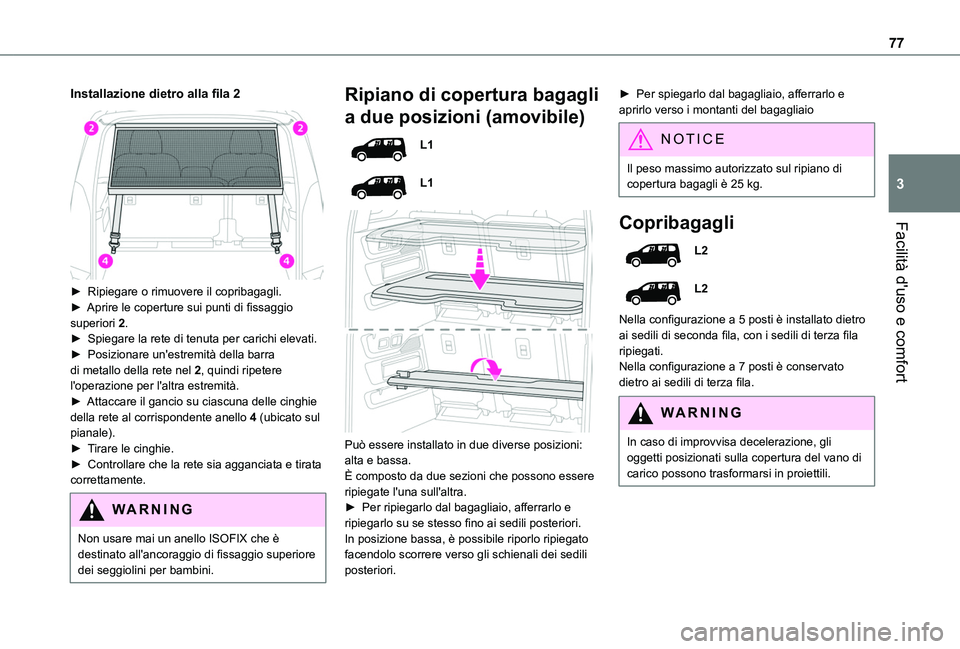 TOYOTA PROACE CITY VERSO EV 2021  Manuale duso (in Italian) 77
Facilità d'uso e comfort
3
Installazione dietro alla fila 2 
 
► Ripiegare o rimuovere il copribagagli.► Aprire le coperture sui punti di fissaggio superiori 2.►  Spiegare la rete di ten