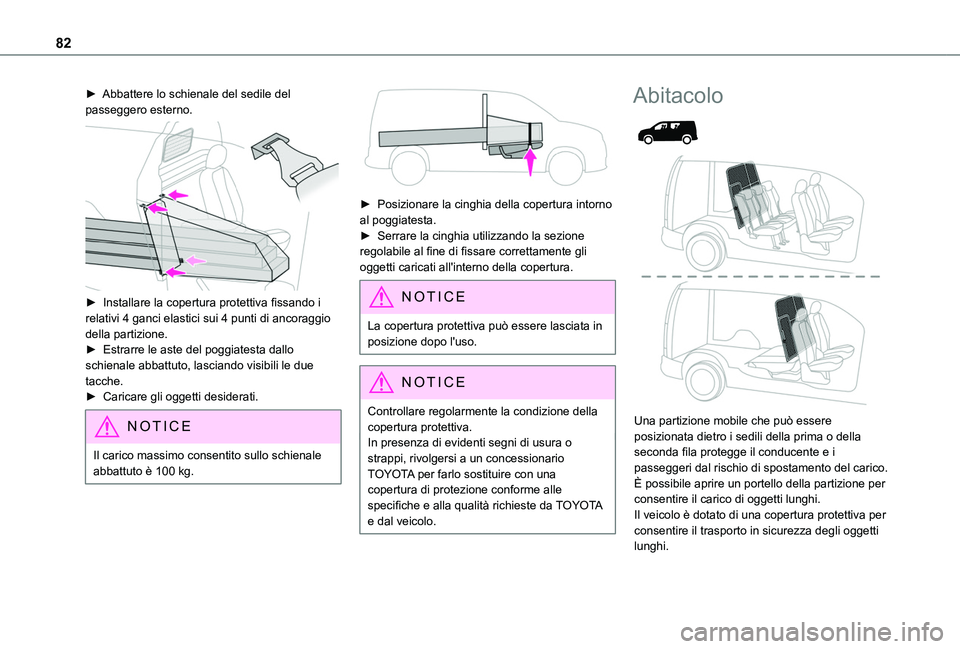 TOYOTA PROACE CITY VERSO EV 2021  Manuale duso (in Italian) 82
► Abbattere lo schienale del sedile del passeggero esterno. 
 
►  Installare la copertura protettiva fissando i relativi 4 ganci elastici sui 4 punti di ancoraggio della partizione.► Estrarre