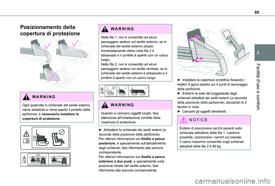 TOYOTA PROACE CITY VERSO EV 2021  Manuale duso (in Italian) 85
Facilità d'uso e comfort
3
Posizionamento della 
copertura di protezione 
 
WARNI NG
Ogni qualvolta lo schienale del sedile esterno viene abbattuto e viene aperto il portello della partizione,