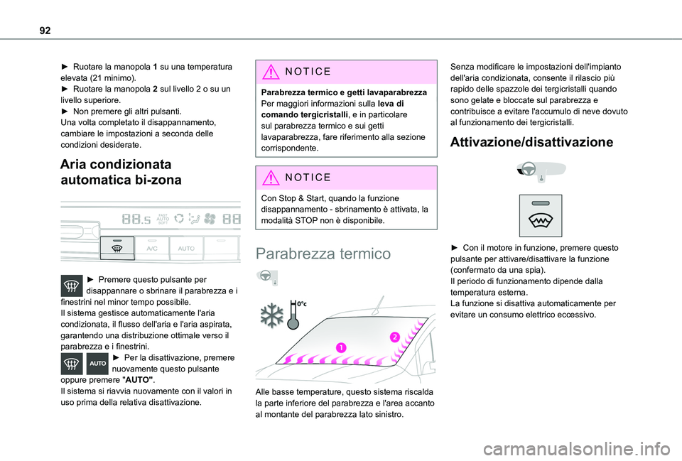 TOYOTA PROACE CITY VERSO EV 2021  Manuale duso (in Italian) 92
► Ruotare la manopola 1 su una temperatura elevata (21 minimo).► Ruotare la manopola 2 sul livello 2 o su un livello superiore.► Non premere gli altri pulsanti.Una volta completato il disappa