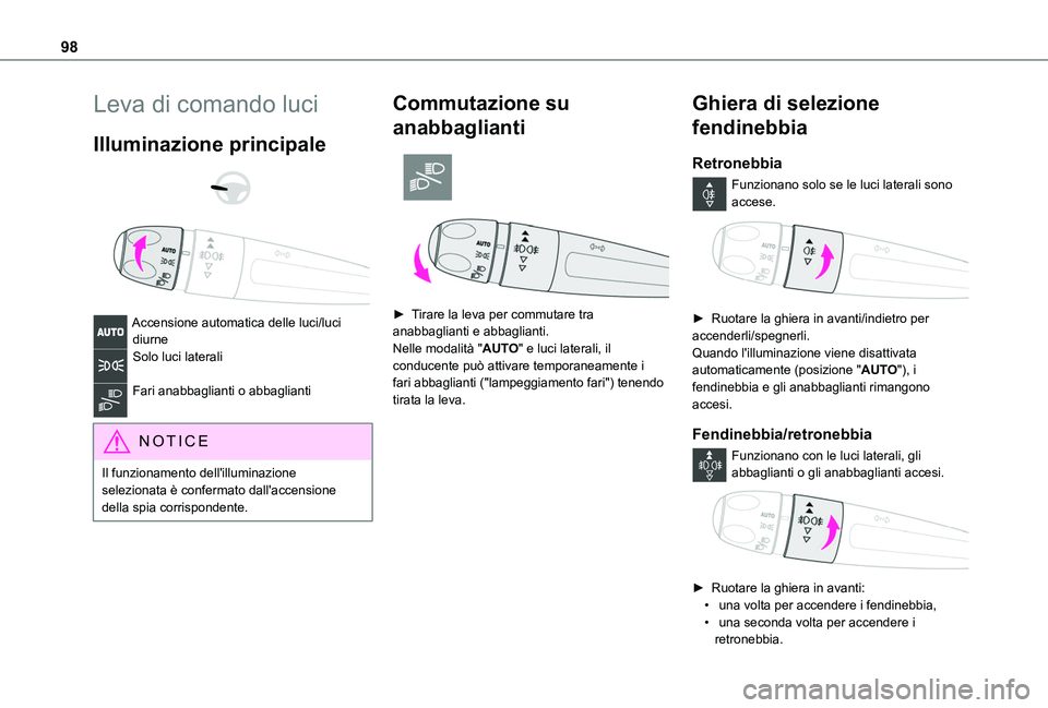 TOYOTA PROACE CITY VERSO EV 2021  Manuale duso (in Italian) 98
Leva di comando luci
Illuminazione principale 
  
 
Accensione automatica delle luci/luci diurneSolo luci laterali 
Fari anabbaglianti o abbaglianti 
NOTIC E
Il funzionamento dell'illuminazione