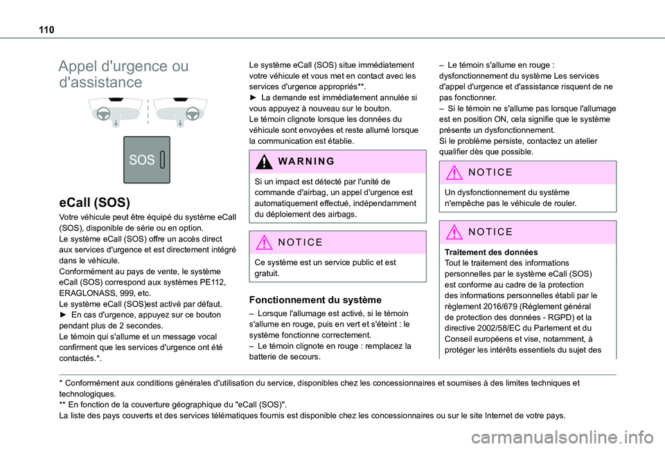 TOYOTA PROACE CITY VERSO EV 2021  Notices Demploi (in French) 11 0
Appel d'urgence ou 
d'assistance 
  
 
eCall (SOS)
Votre véhicule peut être équipé du système eCall (SOS), disponible de série ou en option.Le système eCall (SOS) offre un accès d