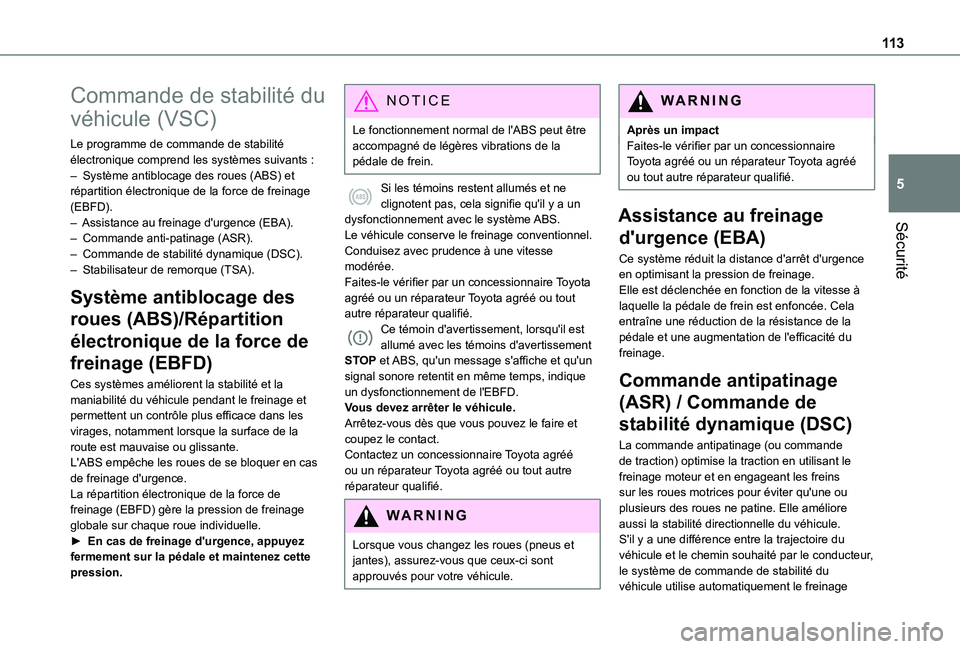 TOYOTA PROACE CITY VERSO EV 2021 Notices Demploi (in French) 11 3
Sécurité
5
Commande de stabilité du
véhicule (VSC)
Le programme de commande de stabilité électronique comprend les systèmes suivants :– Système antiblocage des roues (ABS) et répartit TOYOTA PROACE CITY VERSO EV 2021 Notices Demploi (in French) 11 3
Sécurité
5
Commande de stabilité du
véhicule (VSC)
Le programme de commande de stabilité électronique comprend les systèmes suivants :– Système antiblocage des roues (ABS) et répartit