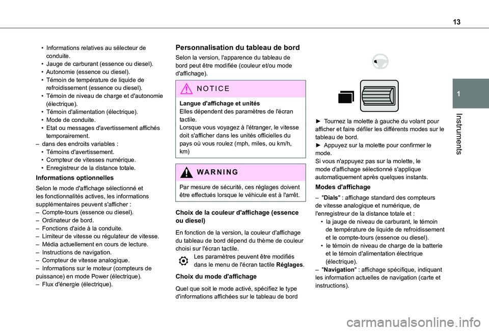 TOYOTA PROACE CITY VERSO EV 2021  Notices Demploi (in French) 13
Instruments
1
• Informations relatives au sélecteur de conduite.• Jauge de carburant (essence ou diesel).• Autonomie (essence ou diesel).•  Témoin de température de liquide de refroidiss