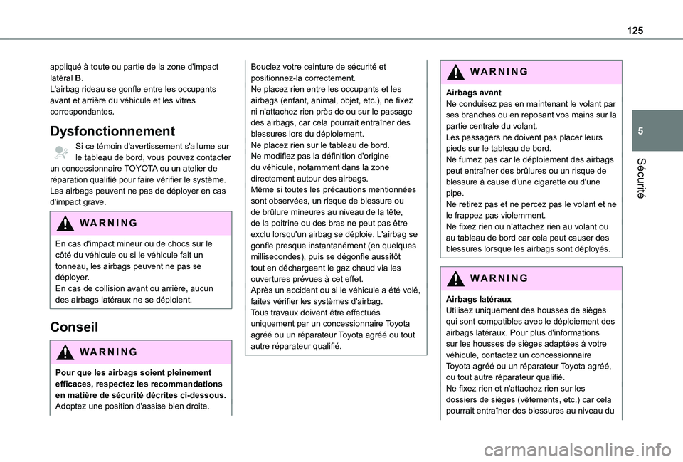TOYOTA PROACE CITY VERSO EV 2021  Notices Demploi (in French) 125
Sécurité
5
appliqué à toute ou partie de la zone d'impact latéral B.L'airbag rideau se gonfle entre les occupants avant et arrière du véhicule et les vitres correspondantes.
Dysfonc