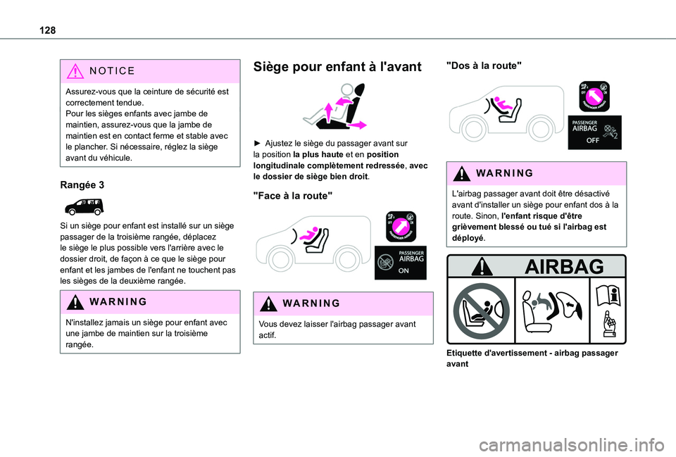 TOYOTA PROACE CITY VERSO EV 2021  Notices Demploi (in French) 128
NOTIC E
Assurez-vous que la ceinture de sécurité est correctement tendue.Pour les sièges enfants avec jambe de maintien, assurez-vous que la jambe de maintien est en contact ferme et stable ave