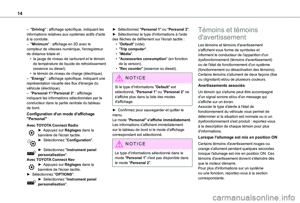 TOYOTA PROACE CITY VERSO EV 2021  Notices Demploi (in French) 14
– "Driving" : affichage spécifique, indiquant les informations relatives aux systèmes actifs d'aide à la conduite.– "Minimum" : affichage en 2D avec le compteur de vitess