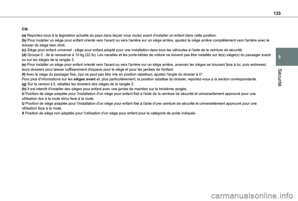 TOYOTA PROACE CITY VERSO EV 2021  Notices Demploi (in French) 133
Sécurité
5
Clé
(a) Reportez-vous à la législation actuelle du pays dans lequel vous \
roulez avant d'installer un enfant dans cette position.(b) Pour installer un siège pour enfant orien