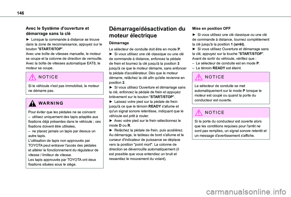 TOYOTA PROACE CITY VERSO EV 2021  Notices Demploi (in French) 146
Avec le Système d'ouverture et 
démarrage sans la clé
► Lorsque la commande à distance se trouve dans la zone de reconnaissance, appuyez sur le bouton "START/STOP".Avec une boît