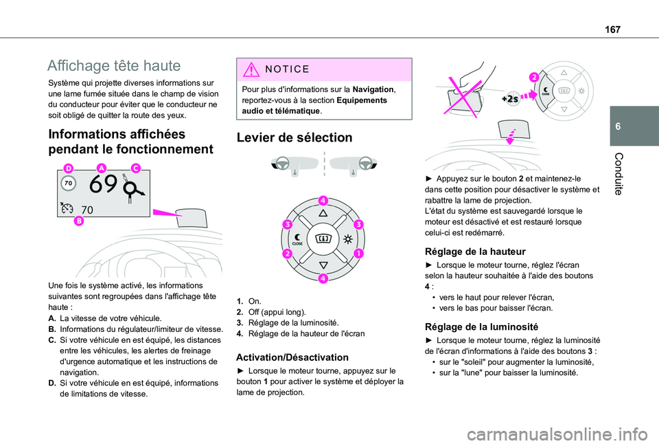 TOYOTA PROACE CITY VERSO EV 2021  Notices Demploi (in French) 167
Conduite
6
Affichage tête haute
Système qui projette diverses informations sur une lame fumée située dans le champ de vision du conducteur pour éviter que le conducteur ne soit obligé de qui