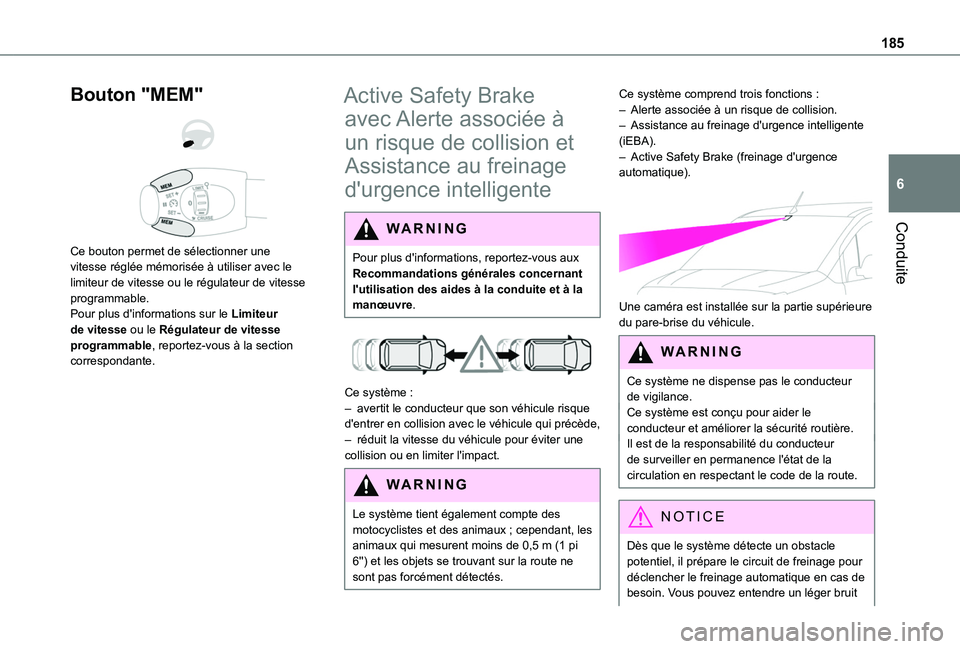 TOYOTA PROACE CITY VERSO EV 2021  Notices Demploi (in French) 185
Conduite
6
Bouton "MEM" 
  
 
Ce bouton permet de sélectionner une vitesse réglée mémorisée à utiliser avec le limiteur de vitesse ou le régulateur de vitesse programmable.Pour plus