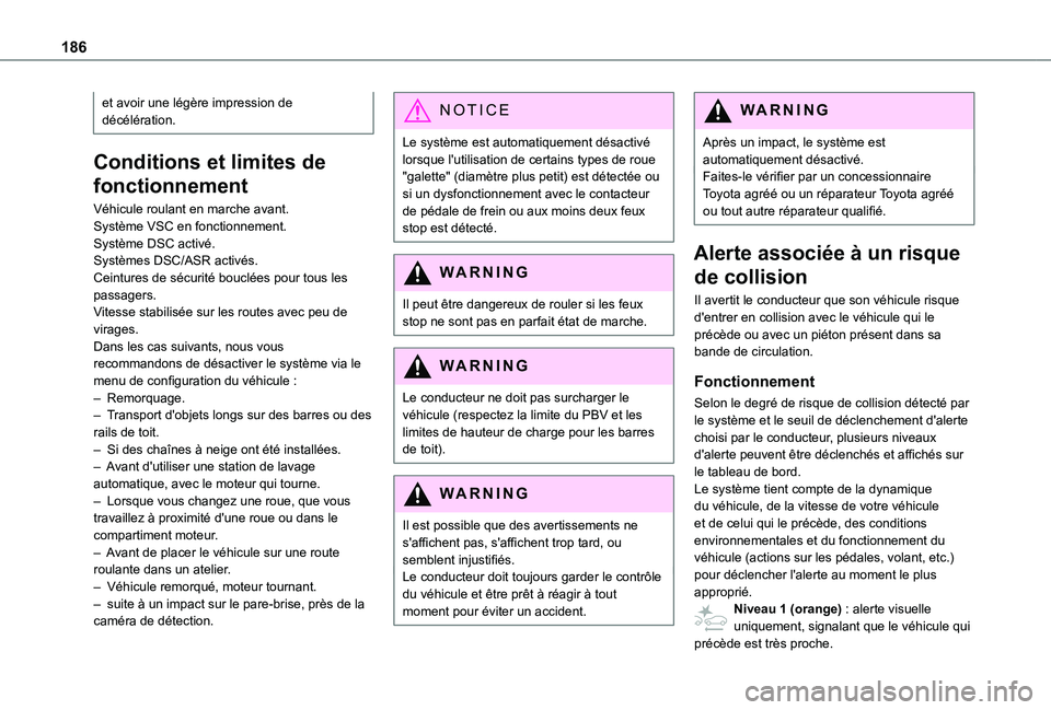 TOYOTA PROACE CITY VERSO EV 2021  Notices Demploi (in French) 186
et avoir une légère impression de décélération.
Conditions et limites de 
fonctionnement
Véhicule roulant en marche avant.Système VSC en fonctionnement.Système DSC activé.Systèmes DSC/AS