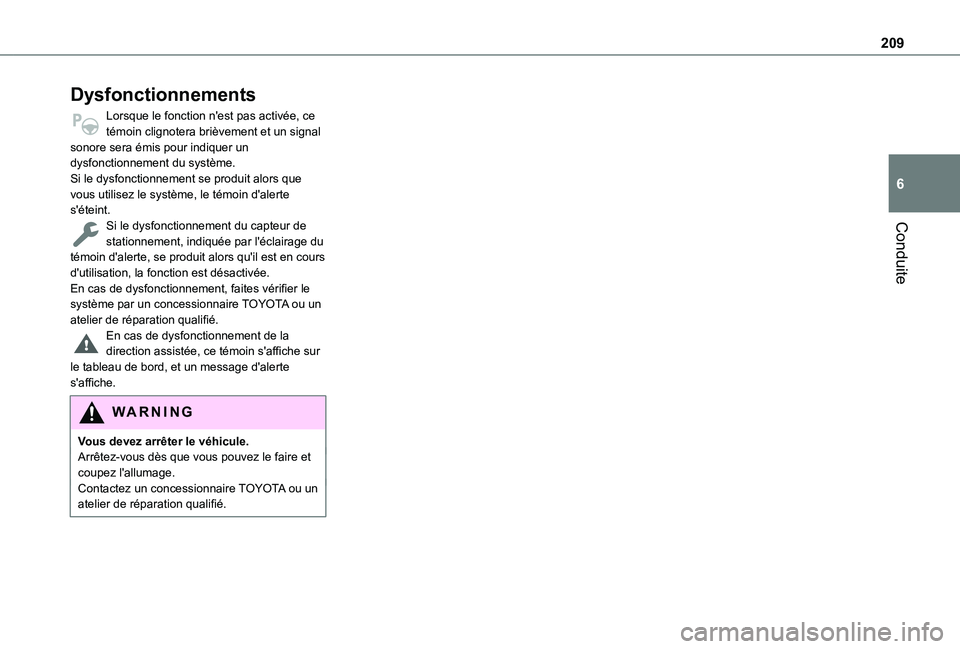 TOYOTA PROACE CITY VERSO EV 2021  Notices Demploi (in French) 209
Conduite
6
Dysfonctionnements
Lorsque le fonction n'est pas activée, ce témoin clignotera brièvement et un signal sonore sera émis pour indiquer un dysfonctionnement du système.Si le dysf