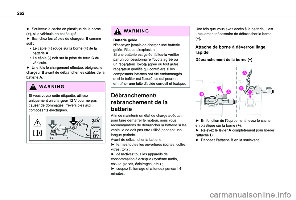 TOYOTA PROACE CITY VERSO EV 2021  Notices Demploi (in French) 262
► Soulevez le cache en plastique de la borne (+), si le véhicule en est équipé.► Branchez les câbles du chargeur B comme suit :• Le câble (+) rouge sur la borne (+) de la batterie A,•