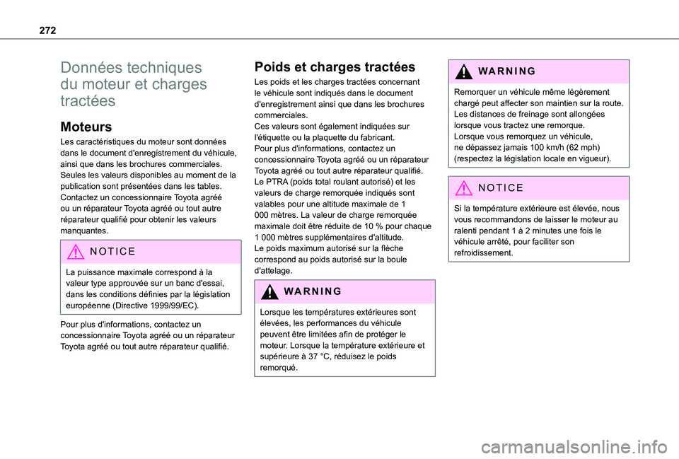 TOYOTA PROACE CITY VERSO EV 2021 Notices Demploi (in French) 272
Données techniques
du moteur et charges
tractées
Moteurs
Les caractéristiques du moteur sont données dans le document d'enregistrement du véhicule, ainsi que dans les brochures commerci TOYOTA PROACE CITY VERSO EV 2021 Notices Demploi (in French) 272
Données techniques
du moteur et charges
tractées
Moteurs
Les caractéristiques du moteur sont données dans le document d'enregistrement du véhicule, ainsi que dans les brochures commerci