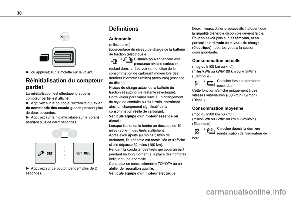 TOYOTA PROACE CITY VERSO EV 2021  Notices Demploi (in French) 30
 
  
 
► ou appuyez sur la molette sur le volant.
Réinitialisation du compteur 
partiel
La réinitialisation est effectuée lorsque le compteur partiel est affiché.► Appuyez sur le bouton à 