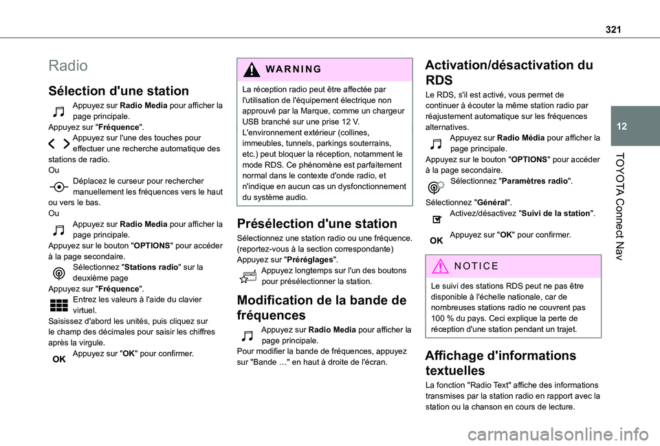 TOYOTA PROACE CITY VERSO EV 2021 Notices Demploi (in French) 321
TOYOTA Connect Nav
12
Radio
Sélection d'une station
Appuyez sur Radio Media pour afficher la page principale.Appuyez sur "Fréquence".Appuyez sur l'une des touches pour effectuer TOYOTA PROACE CITY VERSO EV 2021 Notices Demploi (in French) 321
TOYOTA Connect Nav
12
Radio
Sélection d'une station
Appuyez sur Radio Media pour afficher la page principale.Appuyez sur "Fréquence".Appuyez sur l'une des touches pour effectuer