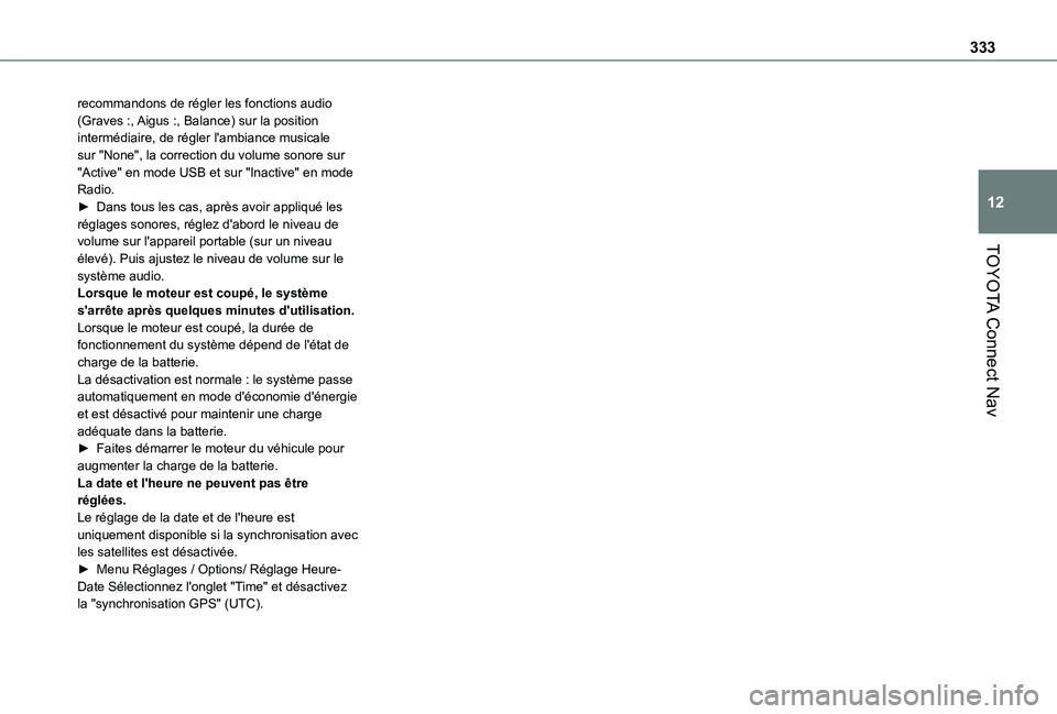 TOYOTA PROACE CITY VERSO EV 2021 Notices Demploi (in French) 333
TOYOTA Connect Nav
12
recommandons de régler les fonctions audio (Graves :, Aigus :, Balance) sur la position intermédiaire, de régler l'ambiance musicale sur "None", la correction TOYOTA PROACE CITY VERSO EV 2021 Notices Demploi (in French) 333
TOYOTA Connect Nav
12
recommandons de régler les fonctions audio (Graves :, Aigus :, Balance) sur la position intermédiaire, de régler l'ambiance musicale sur "None", la correction