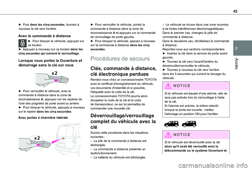 TOYOTA PROACE CITY VERSO EV 2021 Notices Demploi (in French) 43
Accès
2
► Puis dans les cinq secondes, tournez à nouveau la clé vers l'arrière.
Avec la commande à distance
► Pour bloquer le véhicule, appuyez sur ce bouton.► Appuyez à nouveau su TOYOTA PROACE CITY VERSO EV 2021 Notices Demploi (in French) 43
Accès
2
► Puis dans les cinq secondes, tournez à nouveau la clé vers l'arrière.
Avec la commande à distance
► Pour bloquer le véhicule, appuyez sur ce bouton.► Appuyez à nouveau su