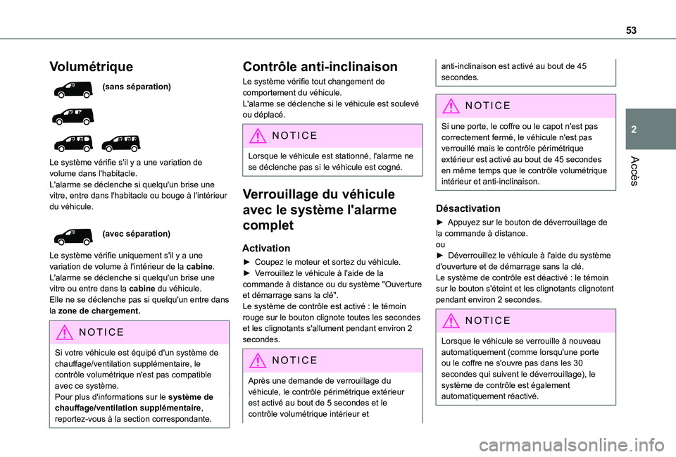 TOYOTA PROACE CITY VERSO EV 2021  Notices Demploi (in French) 53
Accès
2
Volumétrique
(sans séparation)
 
  
 
Le système vérifie s'il y a une variation de volume dans l'habitacle.L'alarme se déclenche si quelqu'un brise une vitre, entre da