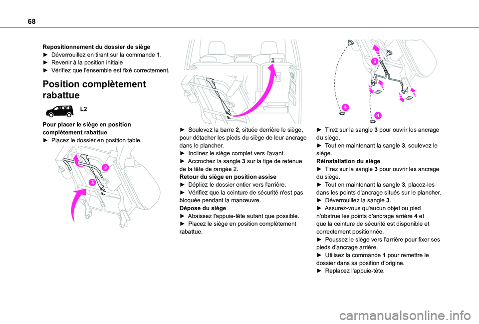 TOYOTA PROACE CITY VERSO EV 2021  Notices Demploi (in French) 68
Repositionnement du dossier de siège► Déverrouillez en tirant sur la commande 1.► Revenir à la position initiale► Vérifiez que l'ensemble est fixé correctement.
Position complètemen