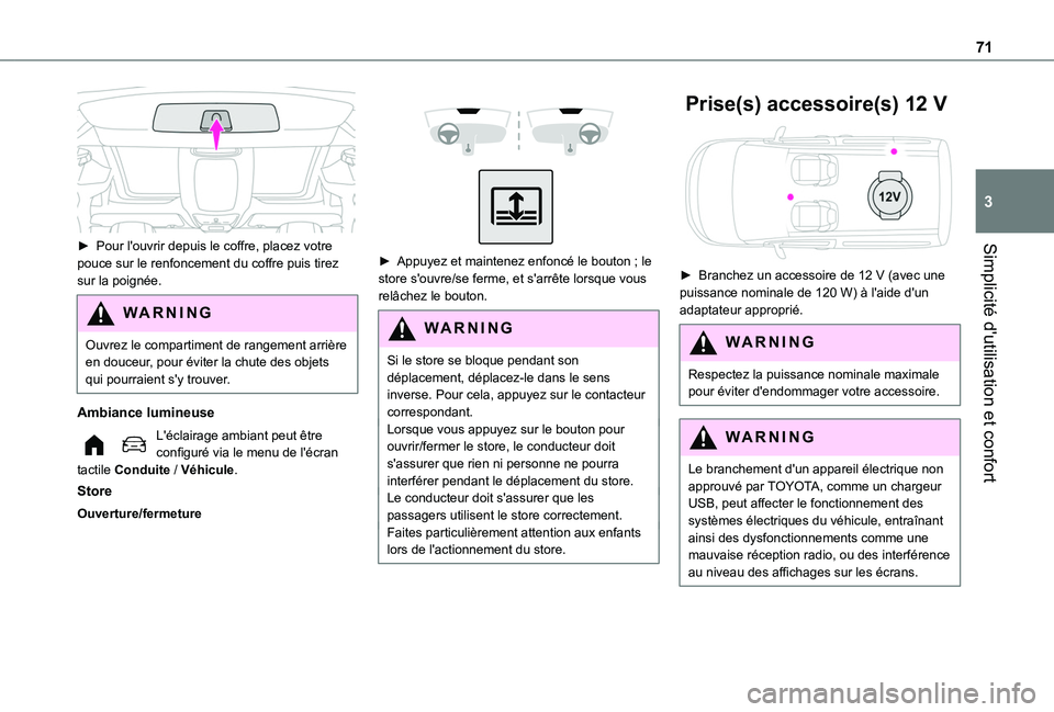TOYOTA PROACE CITY VERSO EV 2021 Notices Demploi (in French) 71
Simplicité d'utilisation et confort
3
► Pour l'ouvrir depuis le coffre, placez votre pouce sur le renfoncement du coffre puis tirez sur la poignée.
WARNI NG
Ouvrez le compartiment de TOYOTA PROACE CITY VERSO EV 2021 Notices Demploi (in French) 71
Simplicité d'utilisation et confort
3
► Pour l'ouvrir depuis le coffre, placez votre pouce sur le renfoncement du coffre puis tirez sur la poignée.
WARNI NG
Ouvrez le compartiment de