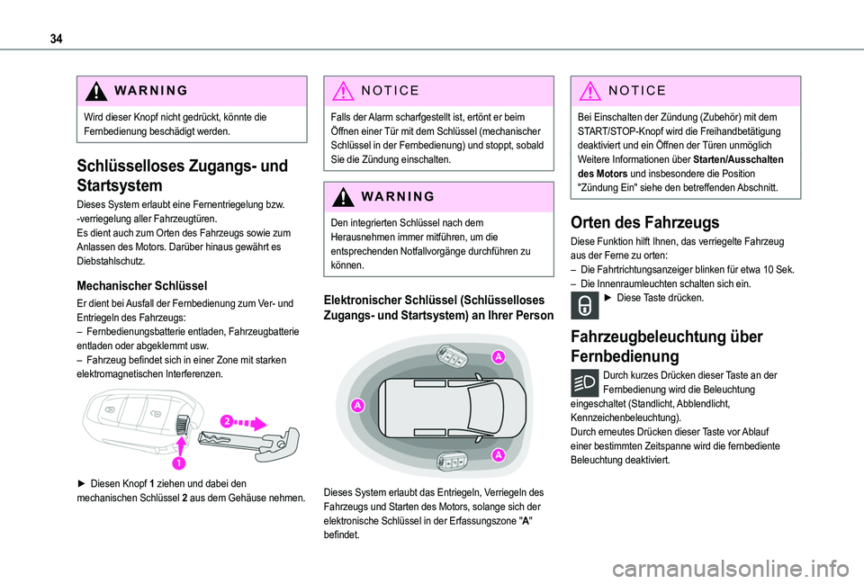 TOYOTA PROACE CITY VERSO EV 2021  Betriebsanleitungen (in German) 34
WARNI NG
Wird dieser Knopf nicht gedrückt, könnte die Fernbedienung beschädigt werden.
Schlüsselloses Zugangs- und 
Startsystem
Dieses System erlaubt eine Fernentriegelung bzw. -verriegelung al