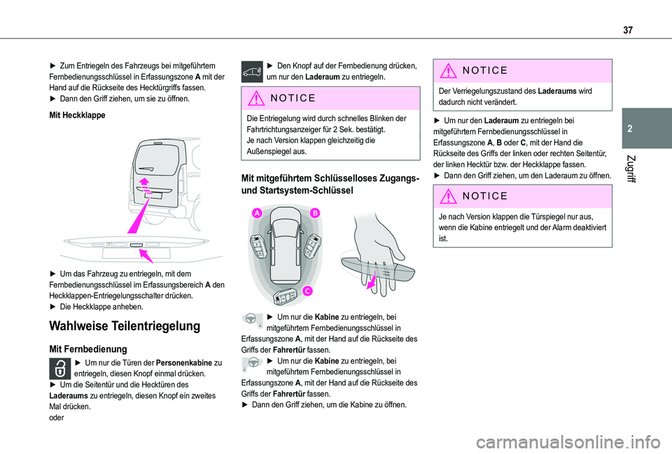 TOYOTA PROACE CITY VERSO EV 2021  Betriebsanleitungen (in German) 37
Zugriff
2
► Zum Entriegeln des Fahrzeugs bei mitgeführtem Fernbedienungsschlüssel in Erfassungszone A mit der Hand auf die Rückseite des Hecktürgriffs fassen.► Dann den Griff ziehen, um sie