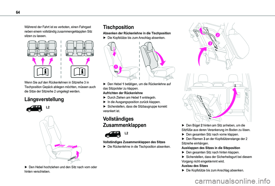 TOYOTA PROACE CITY VERSO EV 2021  Betriebsanleitungen (in German) 64
Während der Fahrt ist es verboten, einen Fahrgast neben einem vollständig zusammengeklappten Sitz sitzen zu lassen. 
 
Wenn Sie auf den Rückenlehnen in Sitzreihe 3 in Tischposition Gepäck ableg