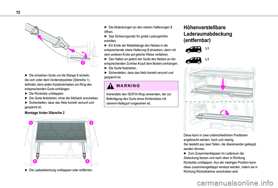TOYOTA PROACE CITY VERSO EV 2021 Betriebsanleitungen (in German) 72
► Die einzelnen Gurte um die Stange 3 wickeln, die sich unter dem Vordersitzpolster (Sitzreihe 1) befindet, dann jeden Karabinerhaken am Ring des entsprechenden Gurts einhängen.► Die Rücksi TOYOTA PROACE CITY VERSO EV 2021 Betriebsanleitungen (in German) 72
► Die einzelnen Gurte um die Stange 3 wickeln, die sich unter dem Vordersitzpolster (Sitzreihe 1) befindet, dann jeden Karabinerhaken am Ring des entsprechenden Gurts einhängen.► Die Rücksi