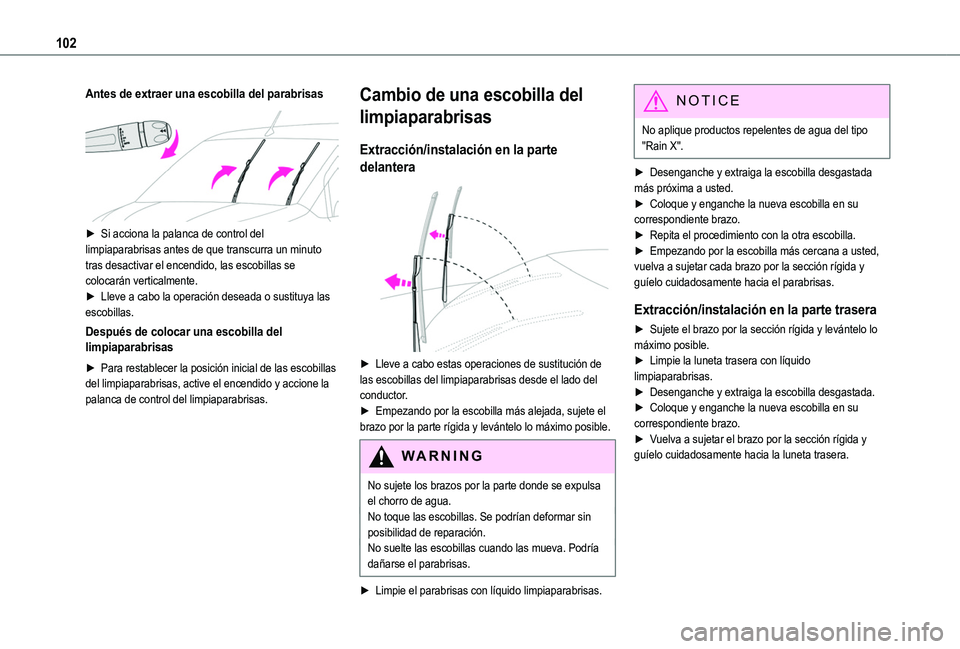 TOYOTA PROACE CITY VERSO EV 2021  Manuale de Empleo (in Spanish) 102
Antes de extraer una escobilla del parabrisas 
 
► Si acciona la palanca de control del limpiaparabrisas antes de que transcurra un minuto tras desactivar el encendido, las escobillas se colocar
