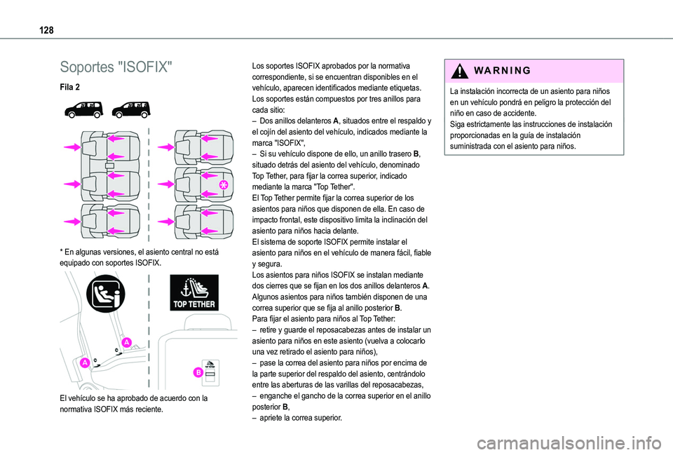 TOYOTA PROACE CITY VERSO EV 2021  Manuale de Empleo (in Spanish) 128
Soportes "ISOFIX"
Fila 2 
  
 
* En algunas versiones, el asiento central no está equipado con soportes ISOFIX. 
 
El vehículo se ha aprobado de acuerdo con la normativa ISOFIX más reci