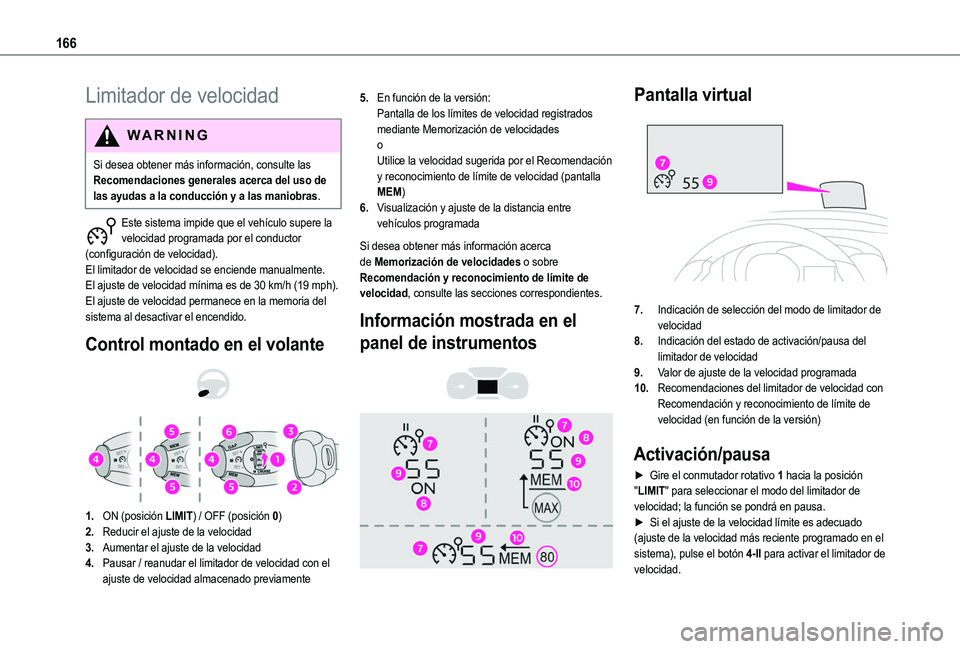 TOYOTA PROACE CITY VERSO EV 2021  Manuale de Empleo (in Spanish) 166
Limitador de velocidad
WARNI NG
Si desea obtener más información, consulte las Recomendaciones generales acerca del uso de las ayudas a la conducción y a las maniobras.
Este sistema impide que 