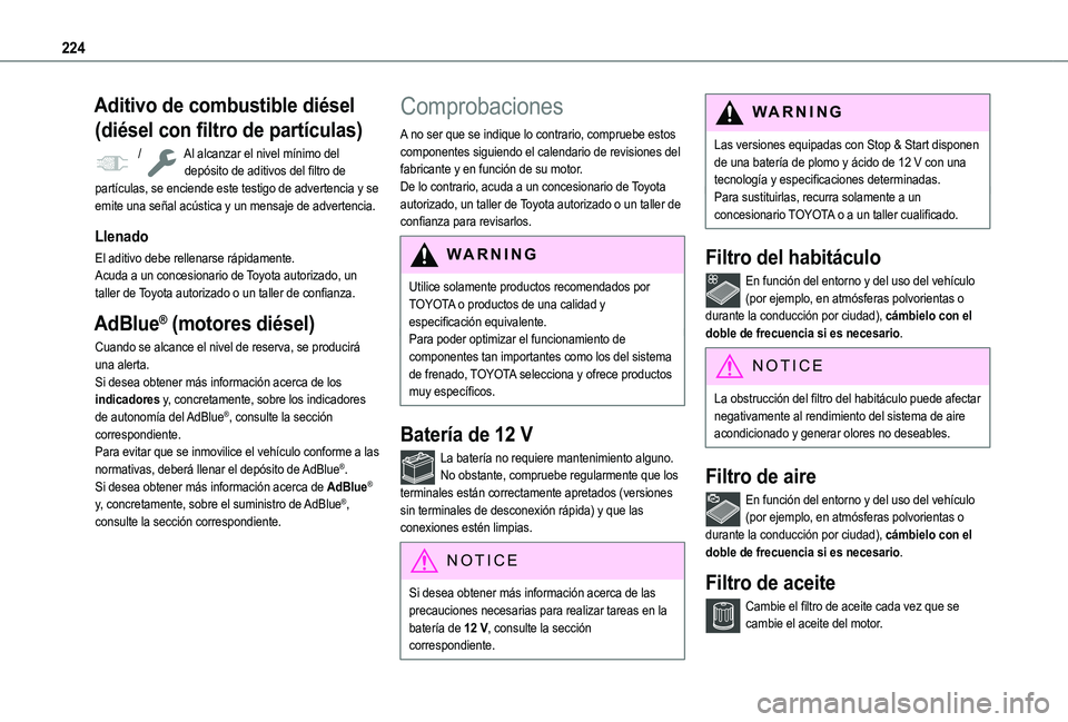 TOYOTA PROACE CITY VERSO EV 2021  Manuale de Empleo (in Spanish) 224
Aditivo de combustible diésel 
(diésel con filtro de partículas)
 / Al alcanzar el nivel mínimo del depósito de aditivos del filtro de partículas, se enciende este testigo de advertencia y s