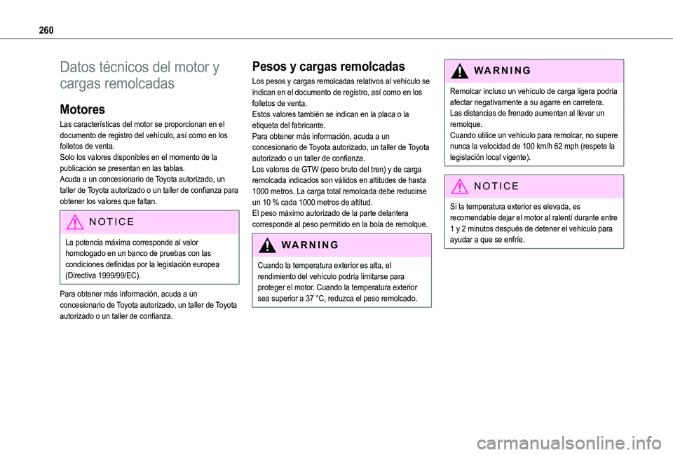 TOYOTA PROACE CITY VERSO EV 2021 Manuale de Empleo (in Spanish) 260
Datos técnicos del motor y
cargas remolcadas
Motores
Las características del motor se proporcionan en el documento de registro del vehículo, así como en los folletos de venta.Solo los valores TOYOTA PROACE CITY VERSO EV 2021 Manuale de Empleo (in Spanish) 260
Datos técnicos del motor y
cargas remolcadas
Motores
Las características del motor se proporcionan en el documento de registro del vehículo, así como en los folletos de venta.Solo los valores