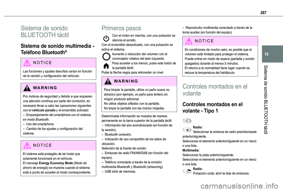 TOYOTA PROACE CITY VERSO EV 2021  Manuale de Empleo (in Spanish) 267
Sistema de sonido BLUETOOTH táctil
10
Sistema de sonido 
BLUETOOTH táctil
Sistema de sonido multimedia - 
Teléfono Bluetooth®
NOTIC E
Las funciones y ajustes descritos varían en función 
de 