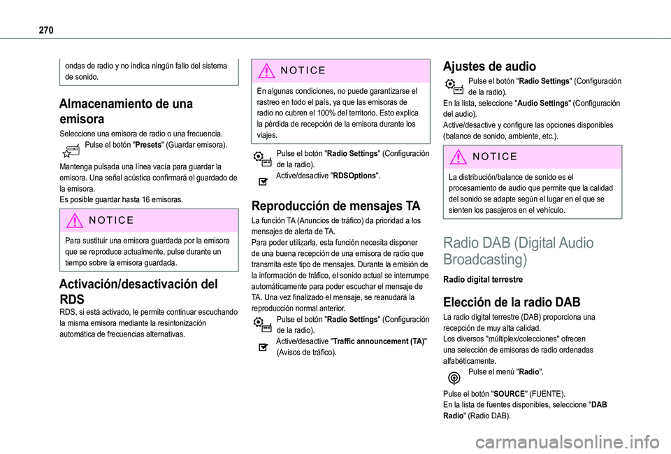 TOYOTA PROACE CITY VERSO EV 2021  Manuale de Empleo (in Spanish) 270
ondas de radio y no indica ningún fallo del sistema de sonido.
Almacenamiento de una 
emisora
Seleccione una emisora de radio o una frecuencia.Pulse el botón "Presets" (Guardar emisora).