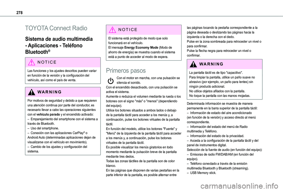 TOYOTA PROACE CITY VERSO EV 2021  Manuale de Empleo (in Spanish) 278
TOYOTA Connect Radio
Sistema de audio multimedia 
- Aplicaciones - Teléfono 
Bluetooth®
NOTIC E
Las funciones y los ajustes descritos pueden variar 
en función de la versión y la configuració