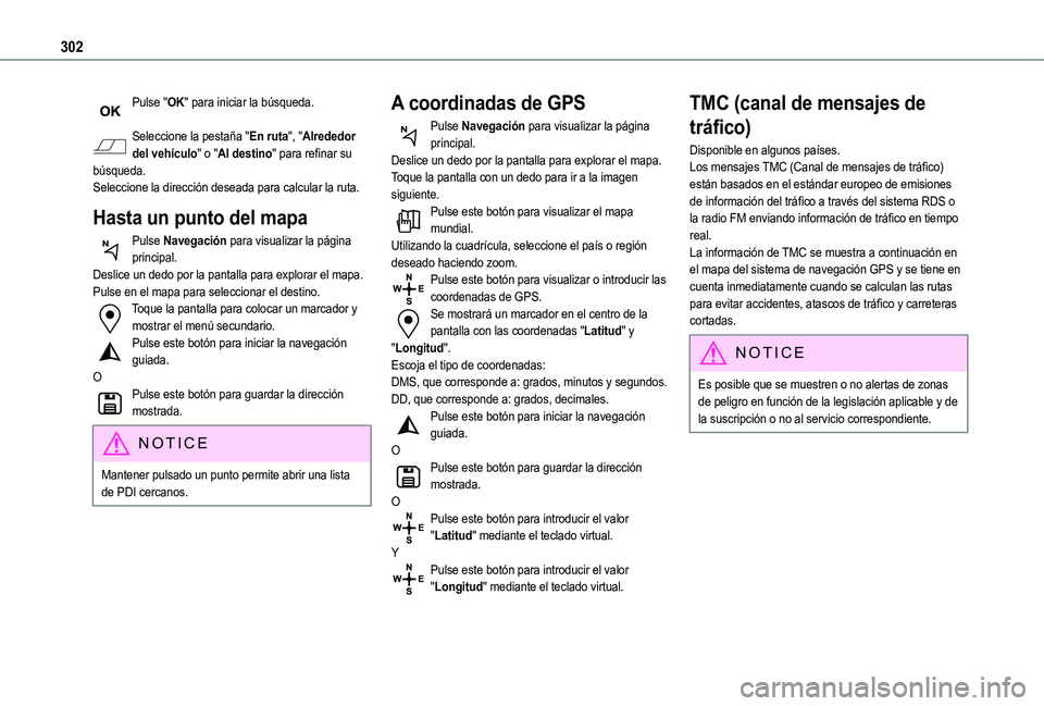 TOYOTA PROACE CITY VERSO EV 2021 Manuale de Empleo (in Spanish) 302
Pulse "OK" para iniciar la búsqueda.
Seleccione la pestaña "En ruta", "Alrededor del vehículo" o "Al destino" para refinar su búsqueda.Seleccione la dirección TOYOTA PROACE CITY VERSO EV 2021 Manuale de Empleo (in Spanish) 302
Pulse "OK" para iniciar la búsqueda.
Seleccione la pestaña "En ruta", "Alrededor del vehículo" o "Al destino" para refinar su búsqueda.Seleccione la dirección