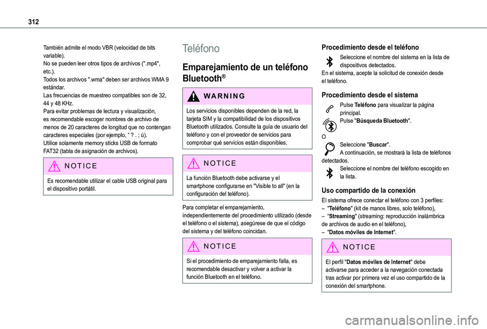 TOYOTA PROACE CITY VERSO EV 2021 Manuale de Empleo (in Spanish) 312
También admite el modo VBR (velocidad de bits variable).No se pueden leer otros tipos de archivos (".mp4", etc.).Todos los archivos ".wma" deben ser archivos WMA 9 estándar.Las f TOYOTA PROACE CITY VERSO EV 2021 Manuale de Empleo (in Spanish) 312
También admite el modo VBR (velocidad de bits variable).No se pueden leer otros tipos de archivos (".mp4", etc.).Todos los archivos ".wma" deben ser archivos WMA 9 estándar.Las f