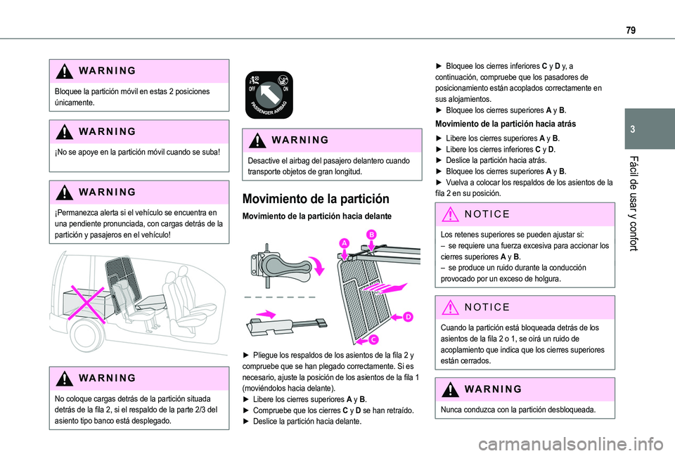 TOYOTA PROACE CITY VERSO EV 2021  Manuale de Empleo (in Spanish) 79
Fácil de usar y confort
3
WARNI NG
Bloquee la partición móvil en estas 2 posiciones únicamente.
WARNI NG
¡No se apoye en la partición móvil cuando se suba! 
WARNI NG
¡Permanezca alerta si e