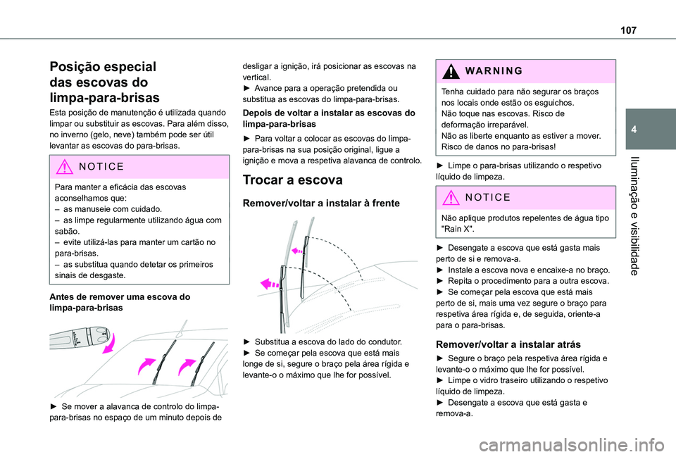 TOYOTA PROACE CITY VERSO EV 2021 Manual de utilização (in Portuguese) 107
Iluminação e visibilidade
4
Posição especial
das escovas do
limpa-para-brisas
Esta posição de manutenção é utilizada quando limpar ou substituir as escovas. Para além disso, no inverno TOYOTA PROACE CITY VERSO EV 2021 Manual de utilização (in Portuguese) 107
Iluminação e visibilidade
4
Posição especial
das escovas do
limpa-para-brisas
Esta posição de manutenção é utilizada quando limpar ou substituir as escovas. Para além disso, no inverno