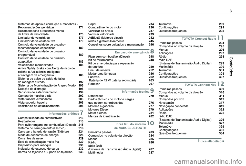 TOYOTA PROACE CITY VERSO EV 2021  Manual de utilização (in Portuguese) 3
Conteúdos
Sistemas de apoio à condução e manobras - Recomendações genéricas  171Recomendação e reconhecimento  de limite de velocidade  173Limitador de velocidade  177Limitador de velocidad