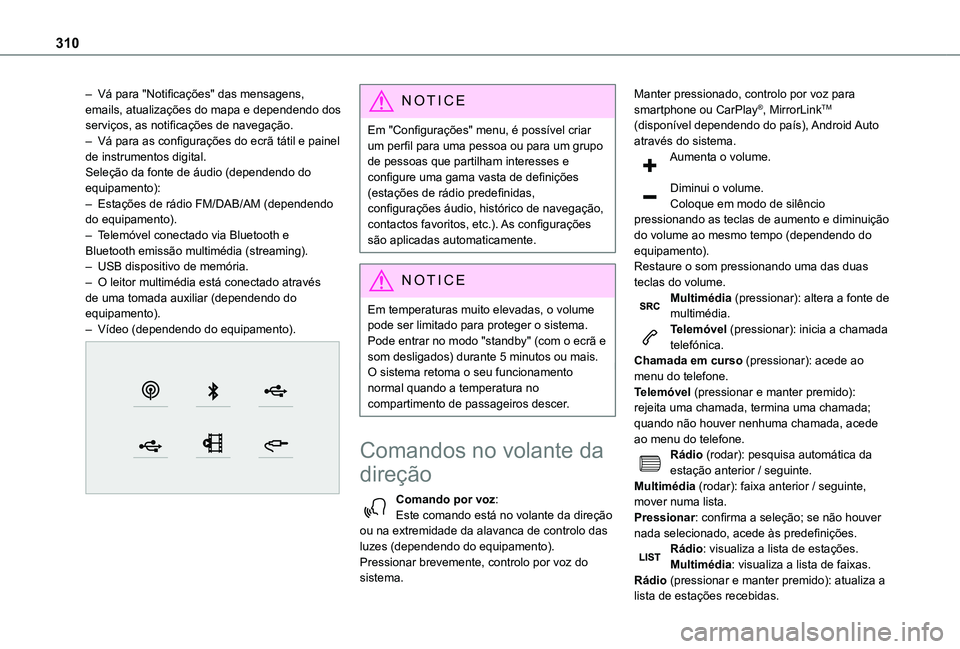 TOYOTA PROACE CITY VERSO EV 2021  Manual de utilização (in Portuguese) 310
– Vá para "Notificações" das mensagens, emails, atualizações do mapa e dependendo dos serviços, as notificações de navegação.– Vá para as configurações do ecrã tátil e p